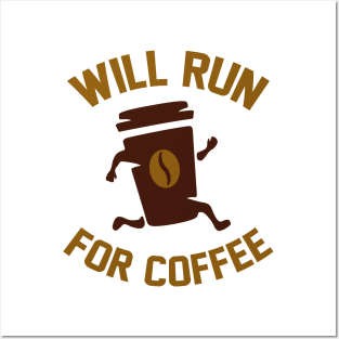 Will Run For Coffee Posters and Art